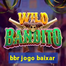 bbr jogo baixar